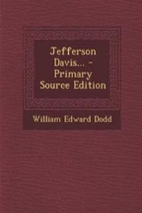 Jefferson Davis... - Primary Source Edition