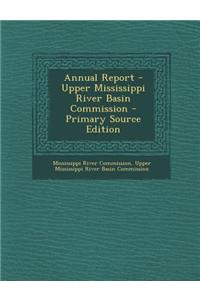 Annual Report - Upper Mississippi River Basin Commission - Primary Source Edition