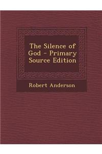 The Silence of God - Primary Source Edition