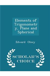 Elements of Trigonometry, Plane and Spherical - Scholar's Choice Edition