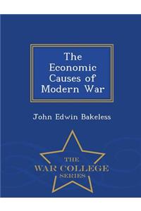 The Economic Causes of Modern War - War College Series