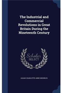 The Industrial and Commercial Revolutions in Great Britain During the Nineteenth Century