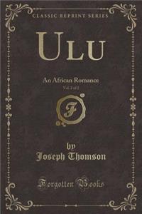 Ulu, Vol. 2 of 2: An African Romance (Classic Reprint)
