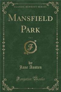 Mansfield Park, Vol. 1 (Classic Reprint)