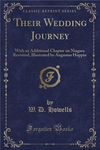 Their Wedding Journey: With an Additional Chapter on Niagara Revisited, Illustrated by Augustus Hoppin (Classic Reprint)