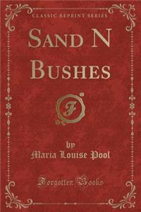 Sand N Bushes (Classic Reprint)