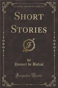 Short Stories (Classic Reprint)