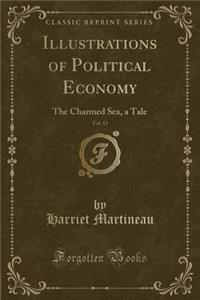 Illustrations of Political Economy, Vol. 13: The Charmed Sea, a Tale (Classic Reprint)