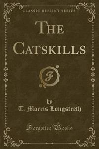 The Catskills (Classic Reprint)