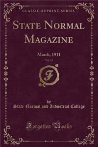 State Normal Magazine, Vol. 15: March, 1911 (Classic Reprint)