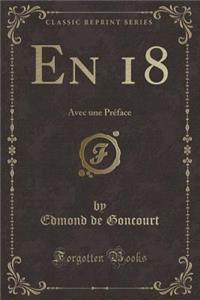 En 18: Avec Une PrÃ©face (Classic Reprint)
