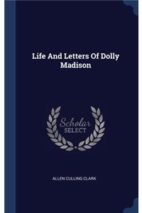 Life And Letters Of Dolly Madison