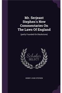 Mr. Serjeant Stephen's New Commentaries on the Laws of England