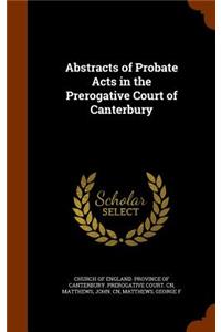 Abstracts of Probate Acts in the Prerogative Court of Canterbury