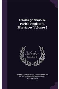 Buckinghamshire Parish Registers. Marriages Volume 6