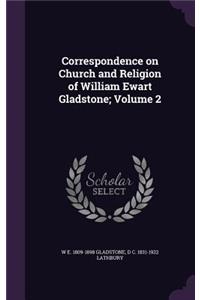 Correspondence on Church and Religion of William Ewart Gladstone; Volume 2