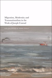 Migration, Modernity and Transnationalism in the Work of Joseph Conrad
