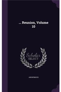 ... Reunion, Volume 10