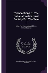 Transactions of the Indiana Horticultural Society for the Year ...