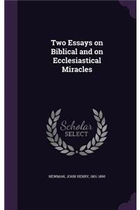 Two Essays on Biblical and on Ecclesiastical Miracles