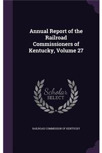 Annual Report of the Railroad Commissioners of Kentucky, Volume 27