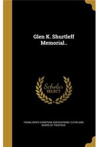Glen K. Shurtleff Memorial..