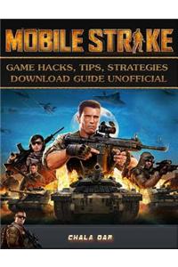Mobile Strike Game Hacks, Tips, Strategies Download Guide Unofficial