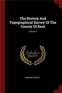 The History and Topographical Survey of the County of Kent; Volume 7