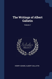 The Writings of Albert Gallatin; Volume 1