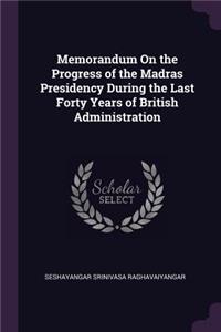 Memorandum On the Progress of the Madras Presidency During the Last Forty Years of British Administration