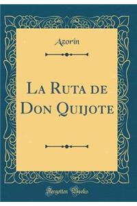 La Ruta de Don Quijote (Classic Reprint)