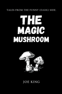 The Magic Mushroom.