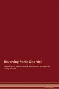 Reversing Panic Disorder the Raw Vegan Detoxification & Regeneration Workbook for Curing Patients