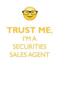 TRUST ME, I'M A SECURITIES SALES AGENT AFFIRMATIONS WORKBOOK Positive Affirmations Workbook. Includes