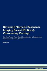 Reversing Magnetic Resonance Imaging Burn (MRI Burn)
