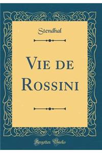 Vie de Rossini (Classic Reprint)