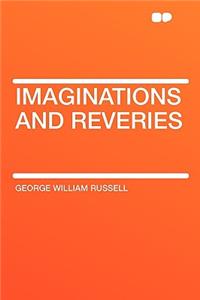 Imaginations and Reveries