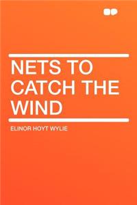 Nets to Catch the Wind