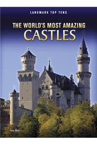 The World's Most Amazing Castles