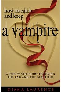How to Catch and Keep a Vampire