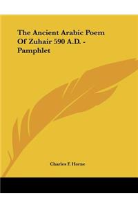 The Ancient Arabic Poem Of Zuhair 590 A.D. - Pamphlet