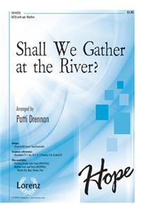 Shall We Gather at the River?