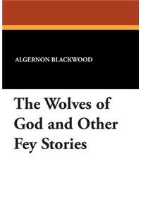 Wolves of God and Other Fey Stories