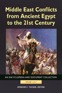 Middle East Conflicts from Ancient Egypt to the 21st Century [4 Volumes]