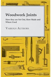 Woodwork Joints - How they are Set Out, How Made and Where Used