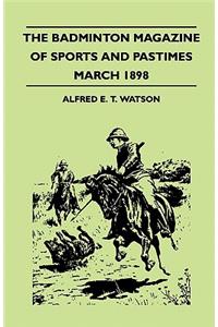 The Badminton Magazine Of Sports And Pastimes - March 1898 - Containing Chapters On