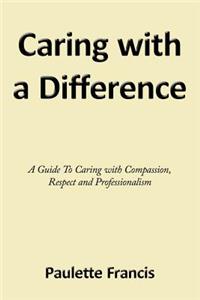 Caring with a Difference