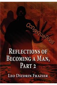 Reflections of Becoming a Man Part 2: Consequences