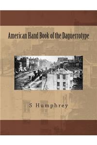 American Hand Book of the Daguerrotype