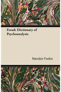 Freud: Dictionary of Psychoanalysis